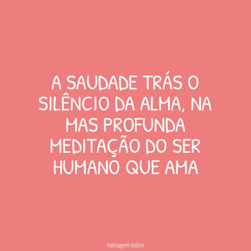 A SAUDADE TRÁS O SILÊNCIO DA ALMA