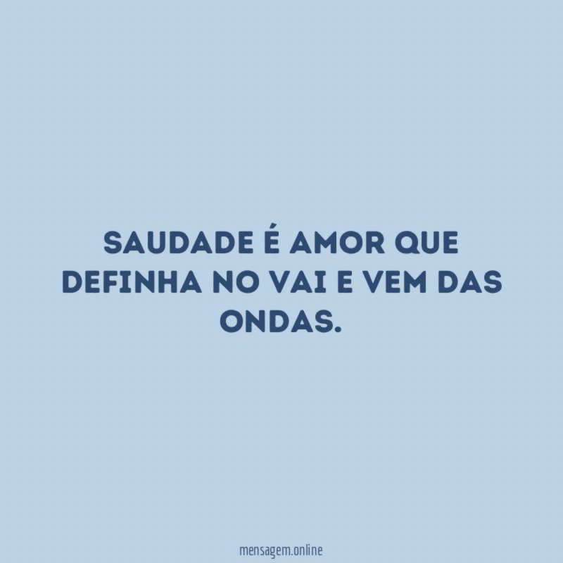 saudade é amor que definha no vai e vem das ondas