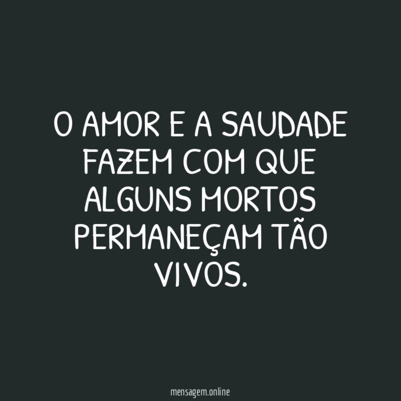 O amor e a saudade fazem com que