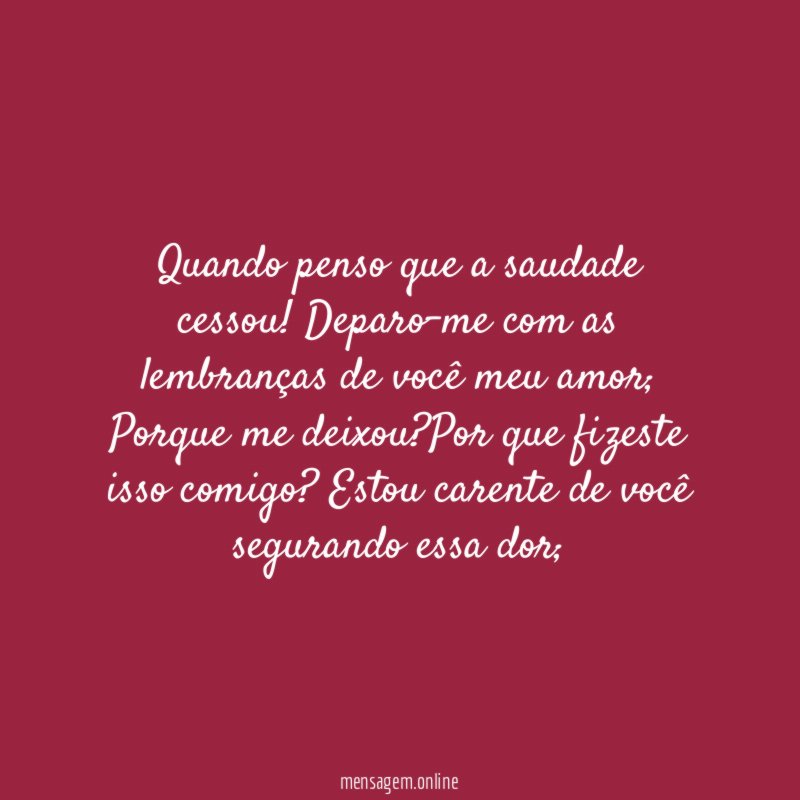 Quando penso que a saudade cessou
