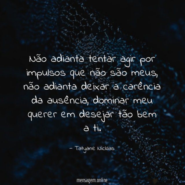 Não adianta tentar agir por impulsos que não