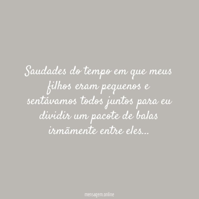 Saudades do tempo em que meus filhos eram