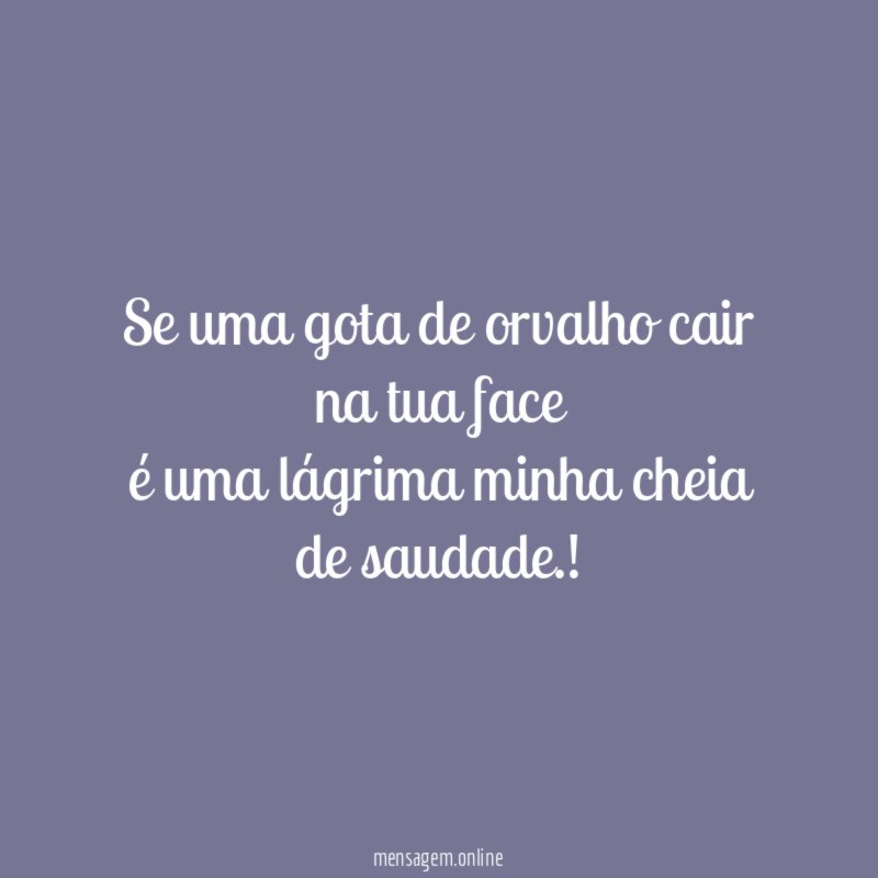 Se uma gota de orvalho cair na tua