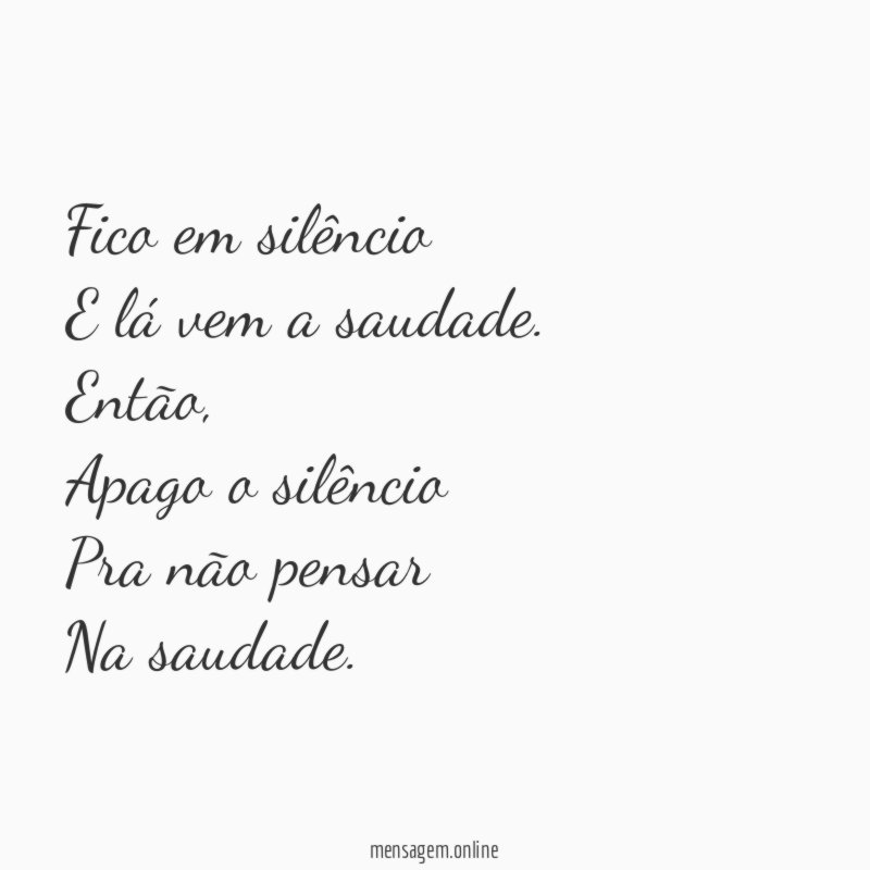 Fico em silêncio E lá vem a saudade