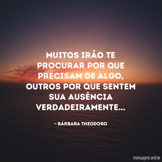 Muitos irão te procurar por que precisam de algo