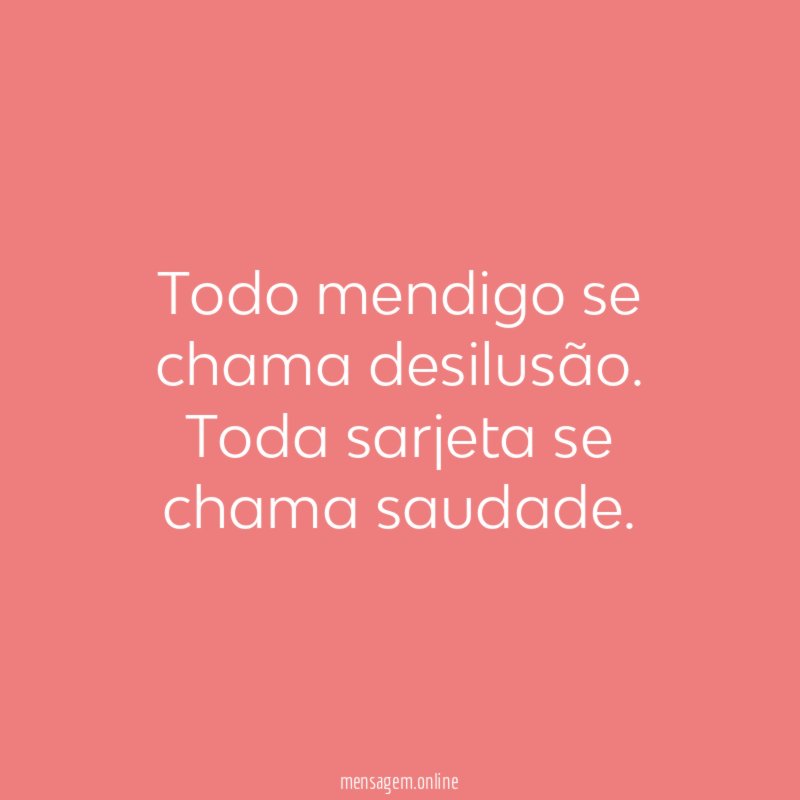 Todo mendigo se chama desilusão