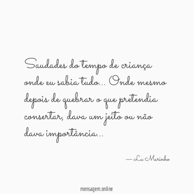 Saudades do tempo de criança onde eu sabia tudo