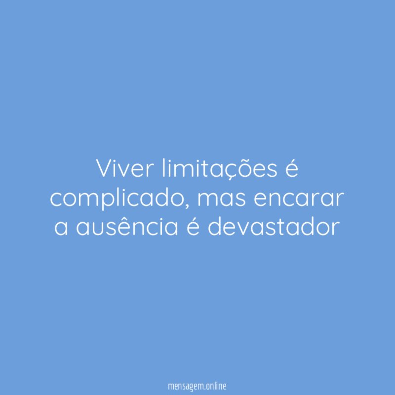 Viver limitações é complicado