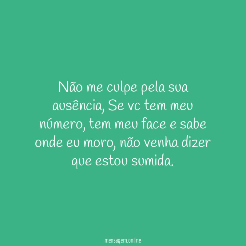 Não me culpe pela sua ausência