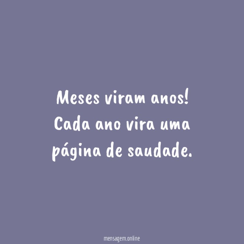 Meses viram anos