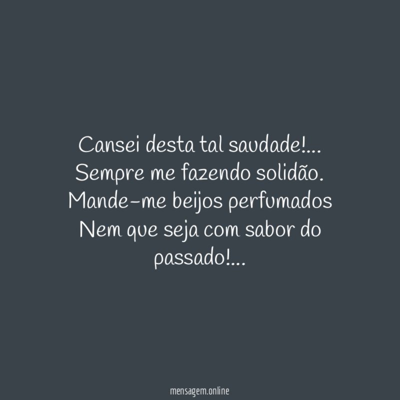 Cansei desta tal saudade