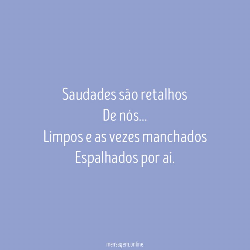 Saudades são retalhos De nós