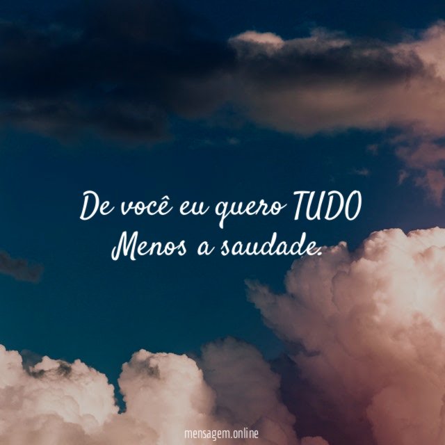 De você eu quero TUDO Menos a saudade
