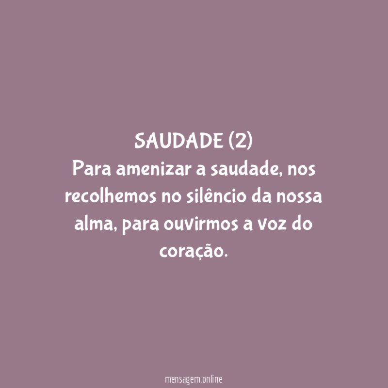 SAUDADE (2) Para amenizar a saudade