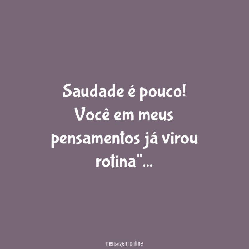 Saudade é pouco