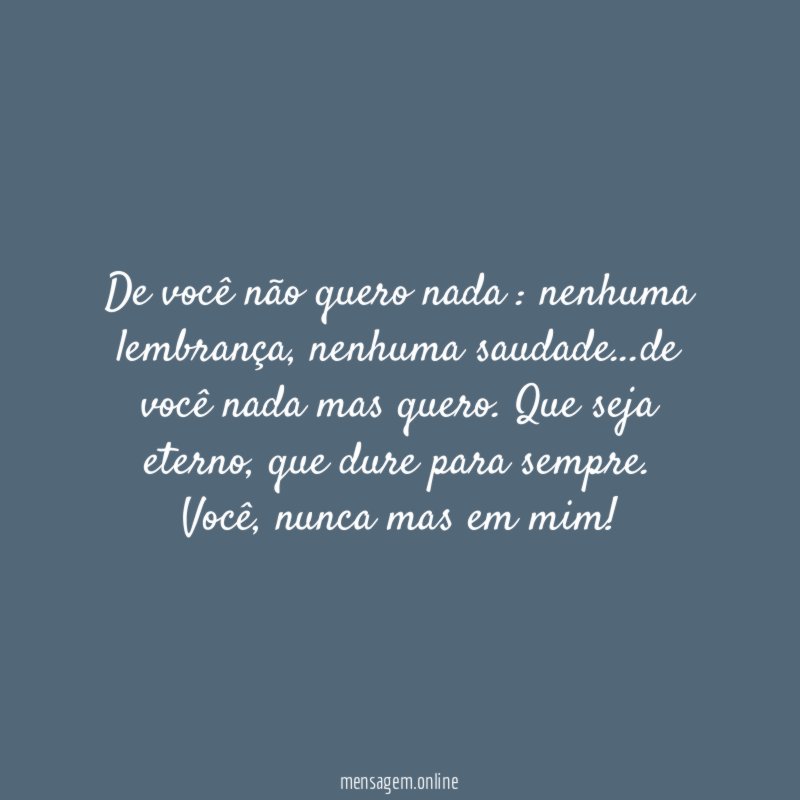 De você não quero nada