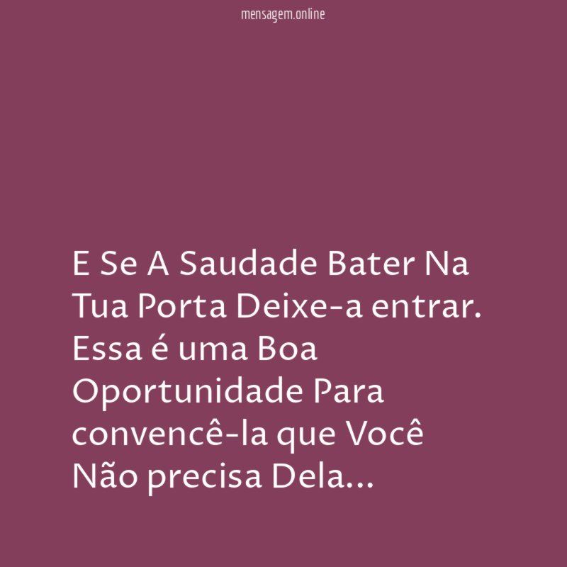 E Se A Saudade Bater Na Tua Porta Deixe-a entrar