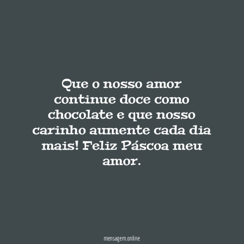 Que o nosso amor continue doce como chocolate