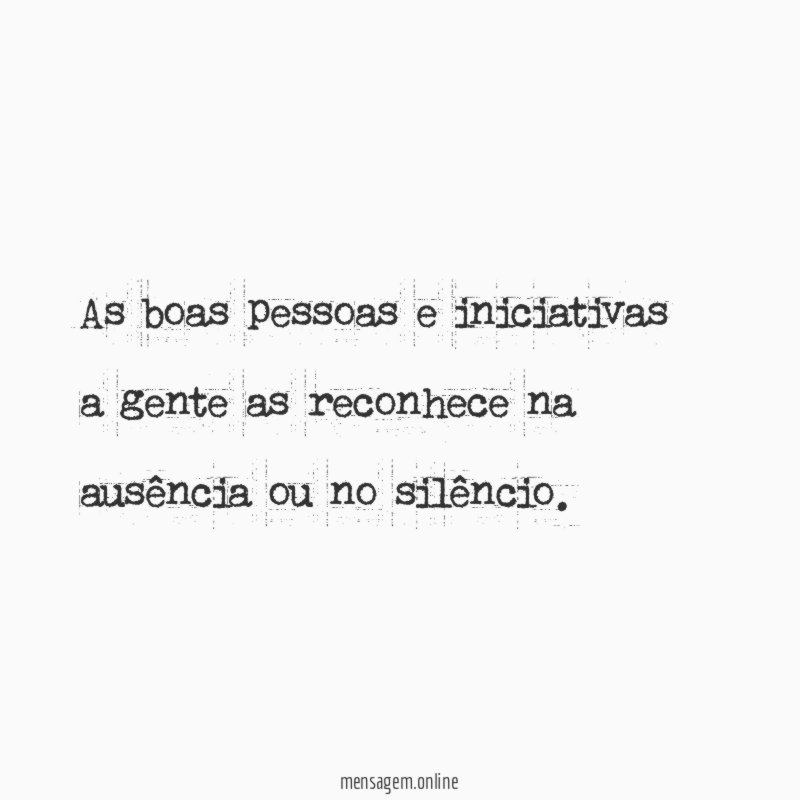 As boas pessoas e iniciativas a gente as