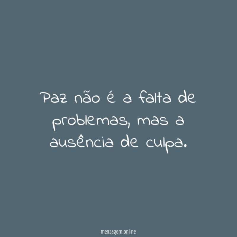Paz não é a falta de problemas