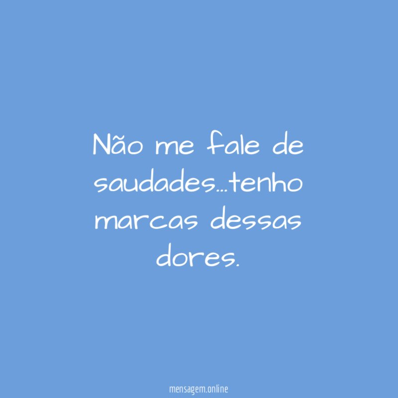 Não me fale de saudades