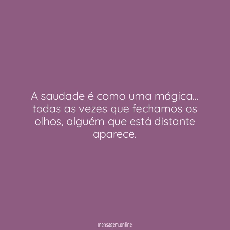 A saudade é como uma mágica