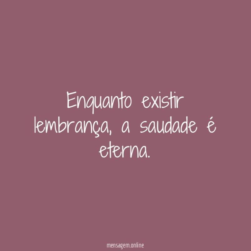 Enquanto existir lembrança