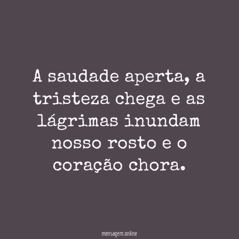 A saudade aperta