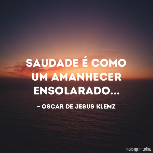 Saudade é como um amanhecer ensolarado