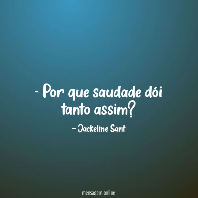 Por que saudade dói tanto assim