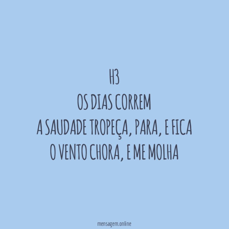 H3 Os dias correm A saudade tropeça