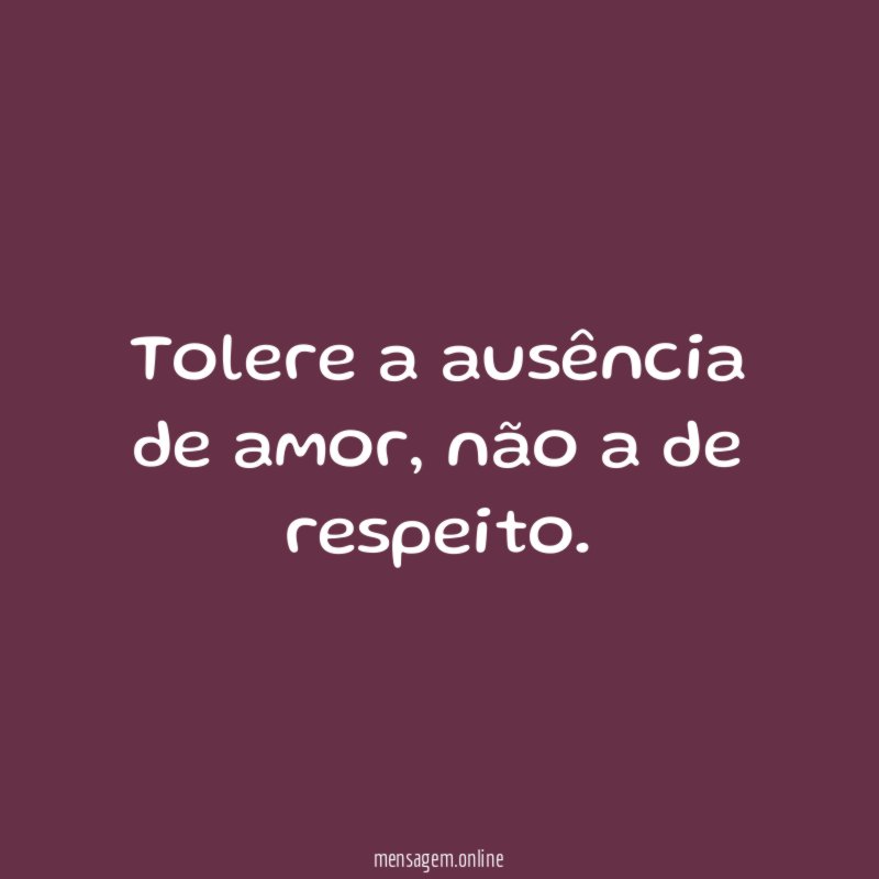 Tolere a ausência de amor