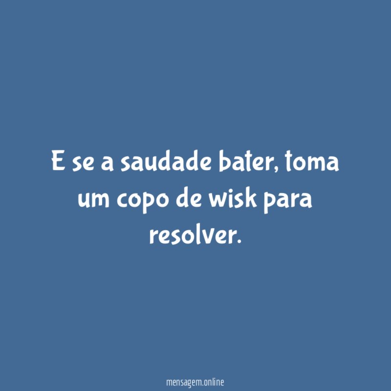 E se a saudade bater