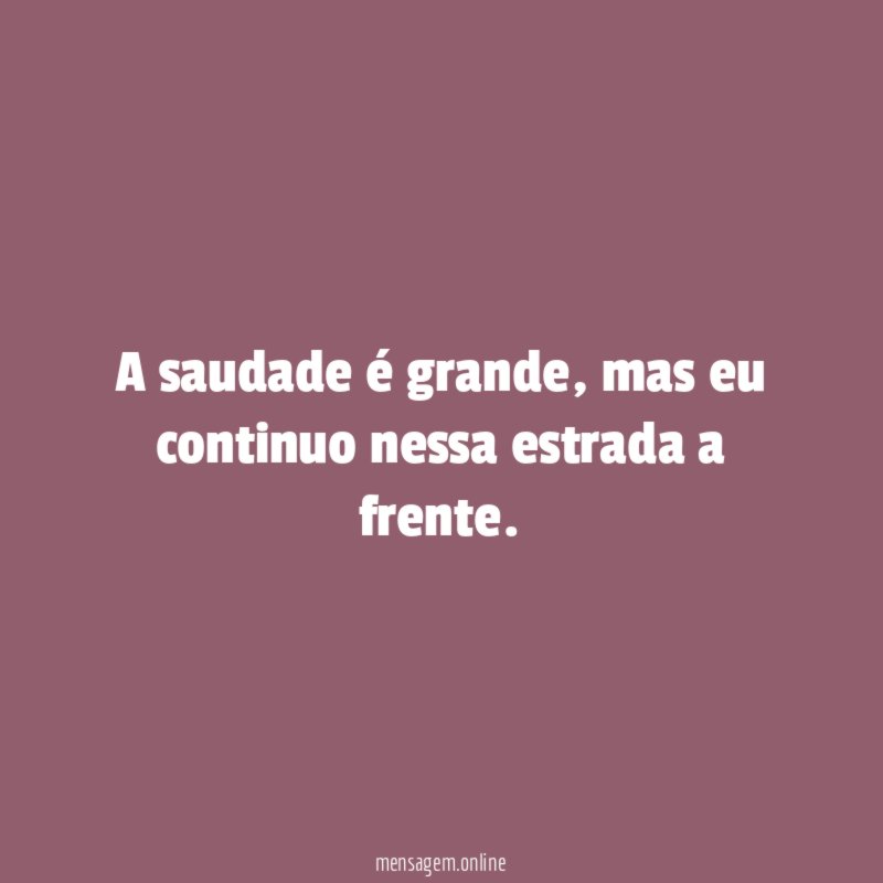 A saudade é grande