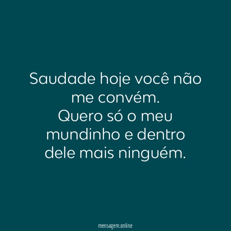 Saudade hoje você não me convém