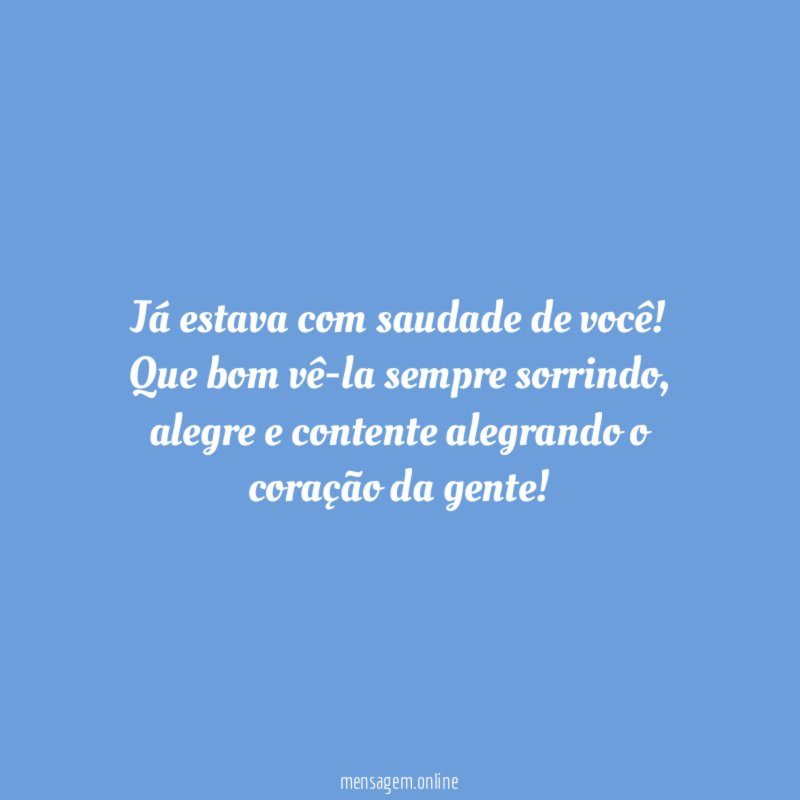 Já estava com saudade de você