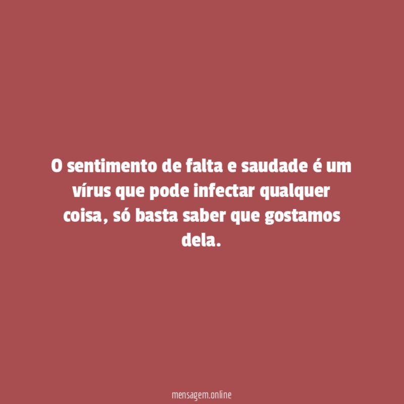 O sentimento de falta e saudade é um