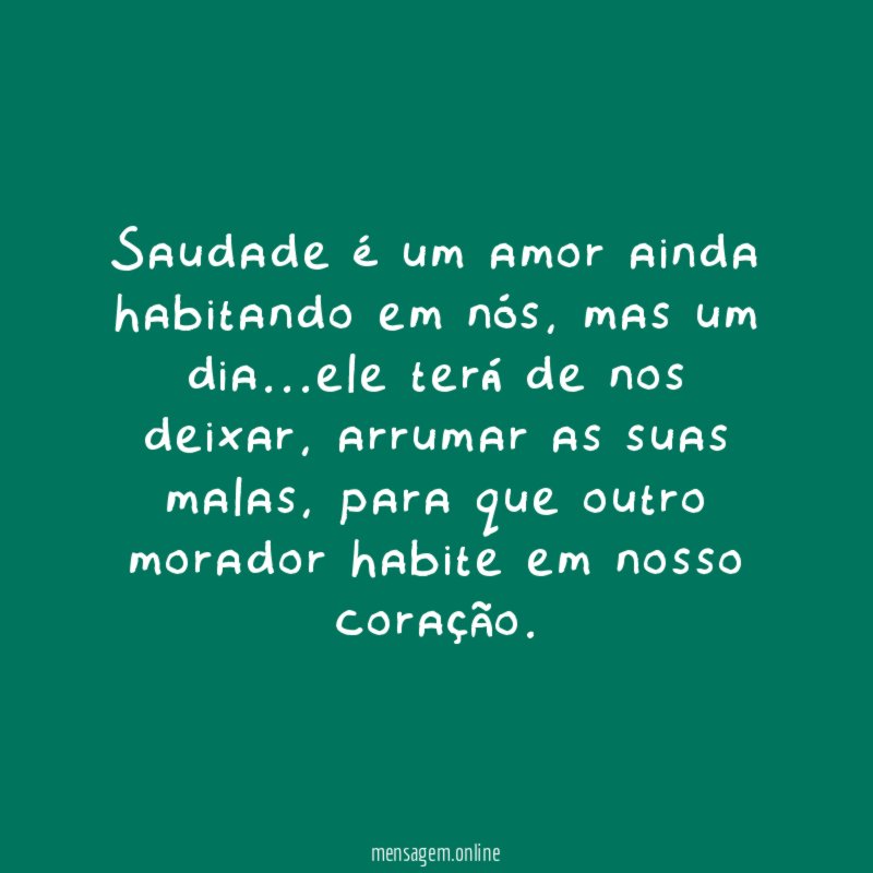 Saudade é um amor ainda habitando em nós