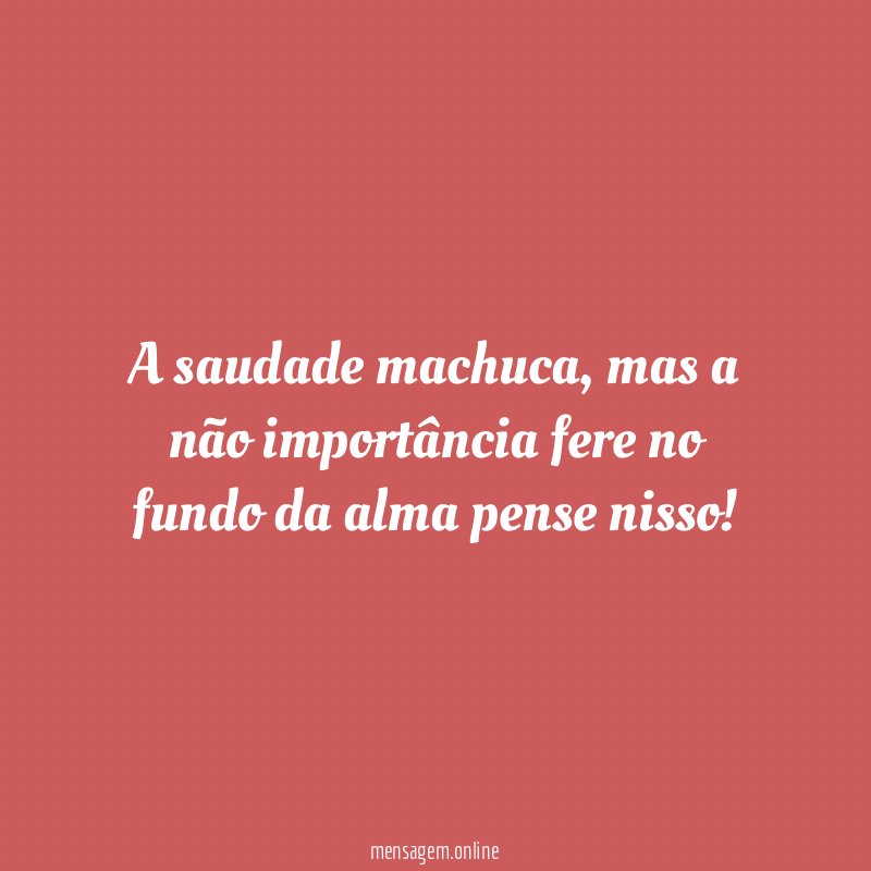A saudade machuca