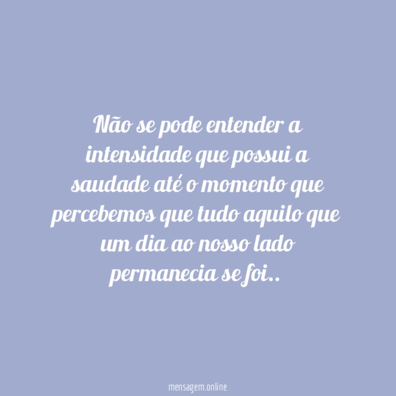 Não se pode entender a intensidade que possui