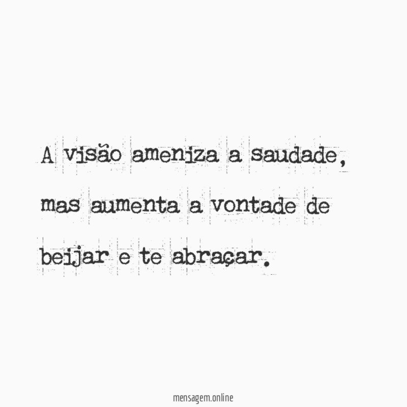A visão ameniza a saudade