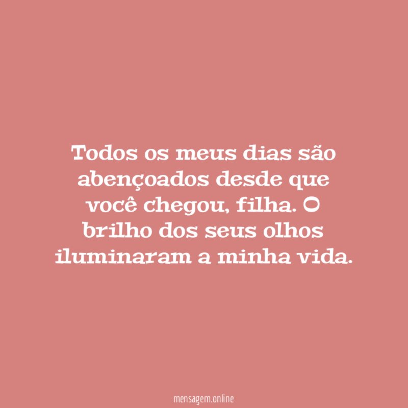 Todos os meus dias são abençoados desde que você chegou