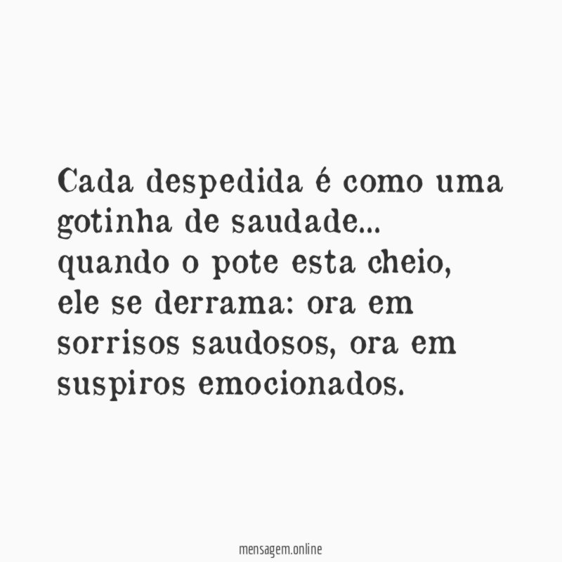 Cada despedida é como uma gotinha de saudade
