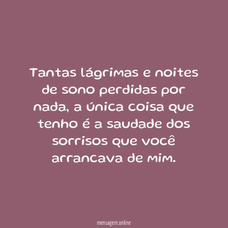Tantas lágrimas e noites de sono perdidas por nada