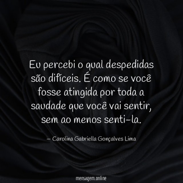 Eu percebi o qual despedidas são difíceis