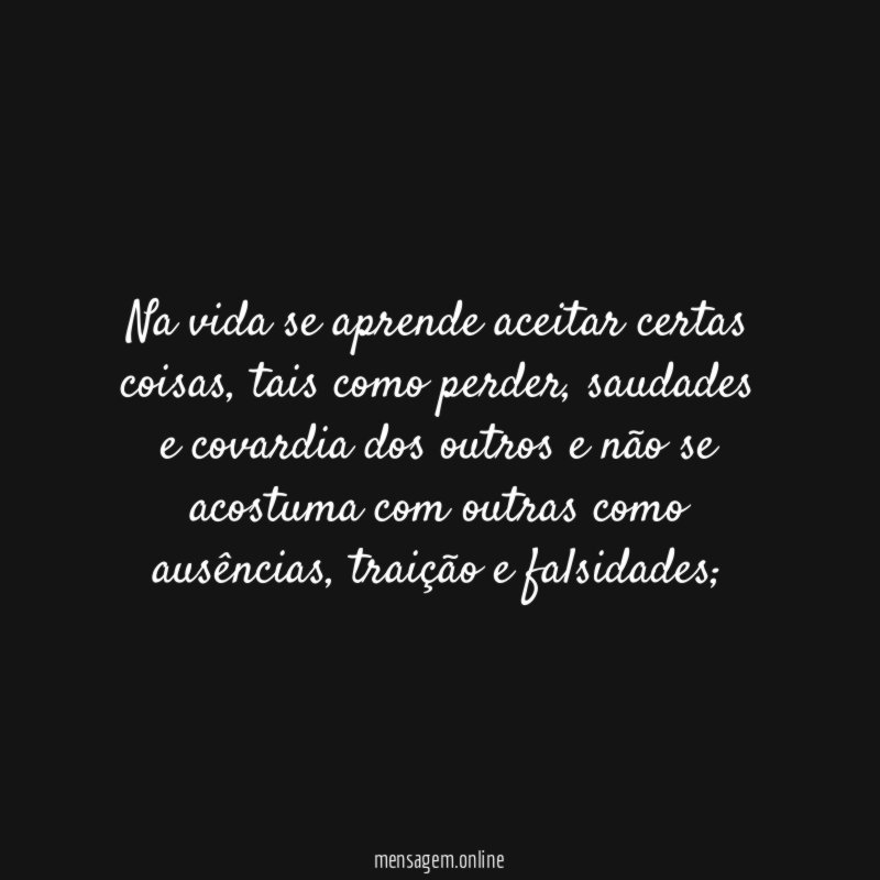 Na vida se aprende aceitar certas coisas