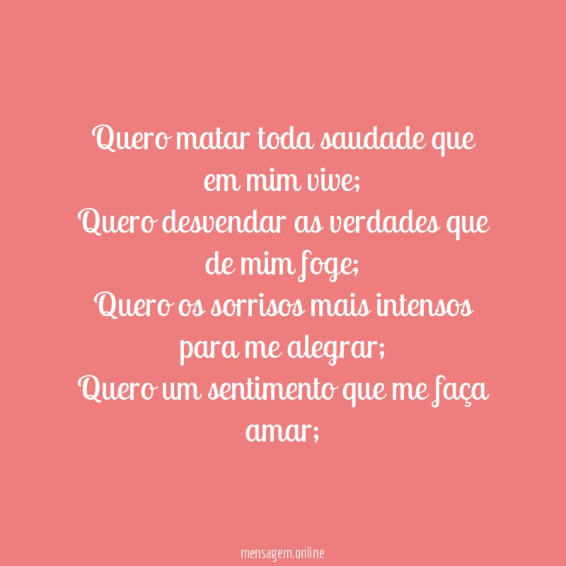 Quero matar toda saudade que em mim vive