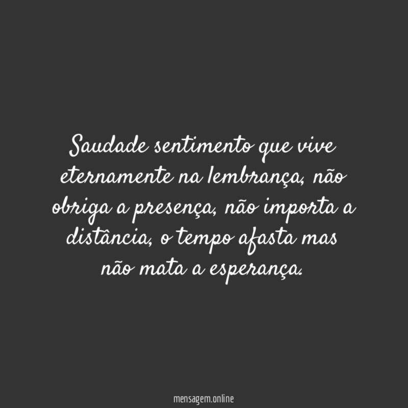 Saudade sentimento que vive eternamente na lembrança