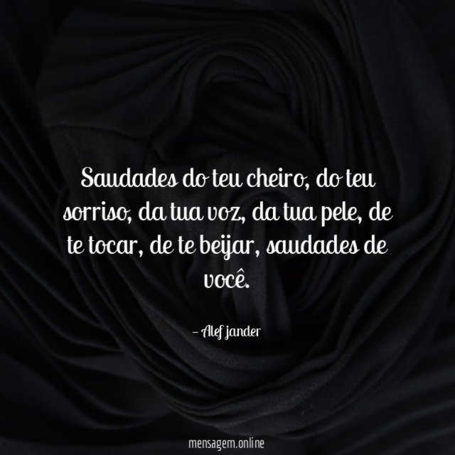 Saudades do teu cheiro