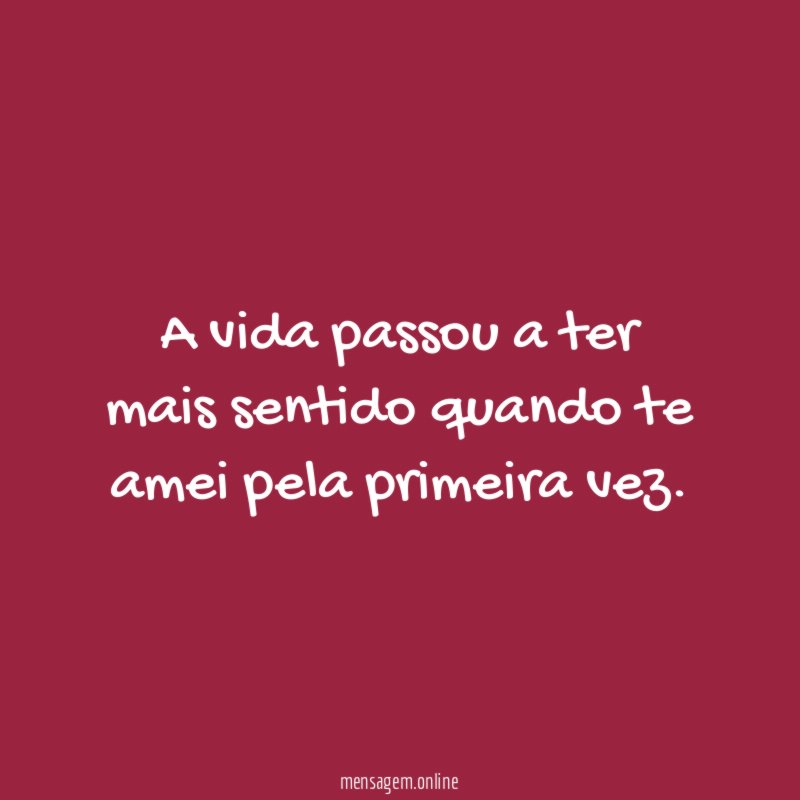A vida passou a ter mais sentido quando